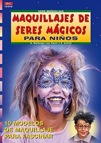 Serie Maquillaje nº 6. MAQUILLAJES DE SERES MÁGICOS PARA NIÑOS, de Wolfanger-von Kleist | portada del libro
