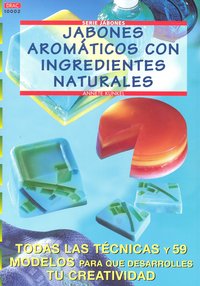 Serie Jabones Nº 2. JABONES AROMÁTICOS CON INGREDIENTES NATURALES, de Kunkel, Annete | portada del libro