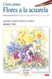 CÓMO PINTAR FLORES A LA ACUARELA, de Tait, Wendy | portada del libro