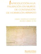 Introducción a la fisuración en muros de contención de hormigón armado, de CESAR ANTONIO RODRIGUEZ GONZALEZ | portada del lib