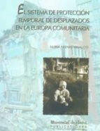 El sistema de protección temporal de desplazados en la europa comunitaria, de NURIA ARENAS HIDALGO | portada del libro