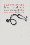 Carreteras heladas, de Juan Manuel Lobo | portada del libro