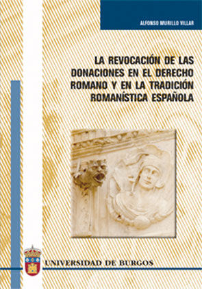 La revocación de las donaciones en el derecho romano y en la tradición romanística española, de Murillo Villar | portada del 