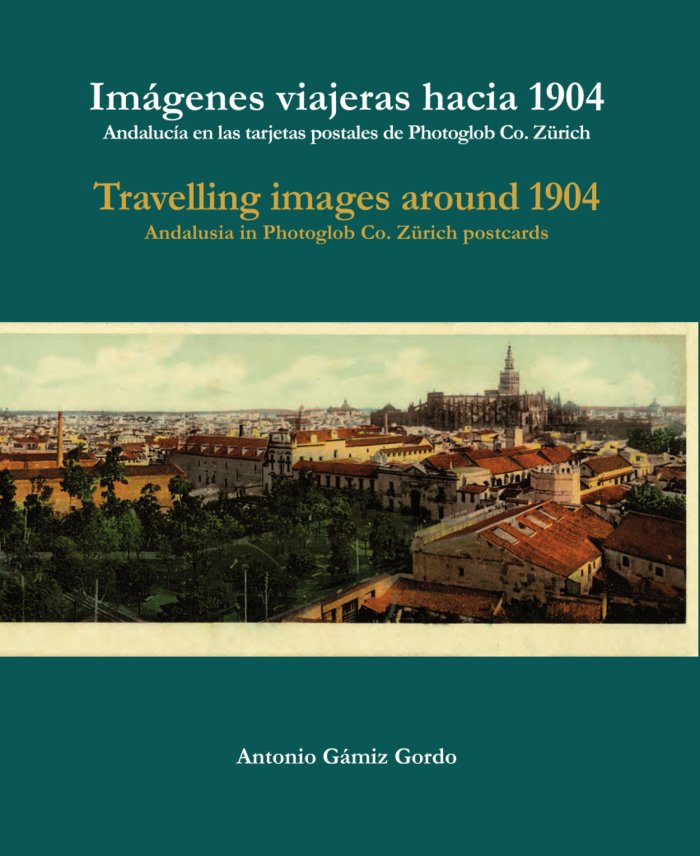 Imágenes viajeras hacia 1904 / Travelling images around 1904, de Gámiz Gordo, Antonio | portada del libro