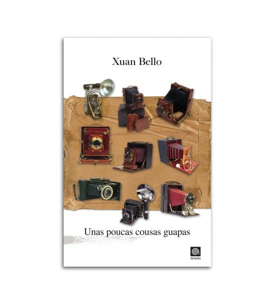 UNAS POUCAS COUSAS GUAPAS, de BELLO, XUAN | portada del libro