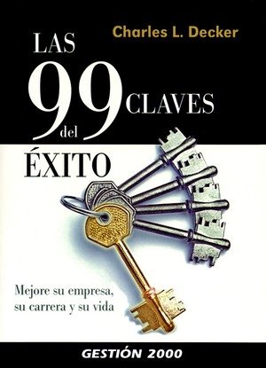 Las 99 claves del éxito, de DECKER,CHARLES | portada del libro