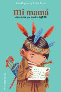 Mi Mama Esta En America Y Ha Conocido A Buffalo Bill, de BRAVO, EMILE | portada del libro