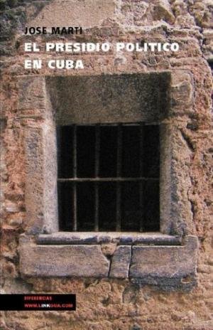 El presidio pol¡tico en Cuba, de JOSÃ‰ MARTÃ Y PÃ‰REZ | portada del libro