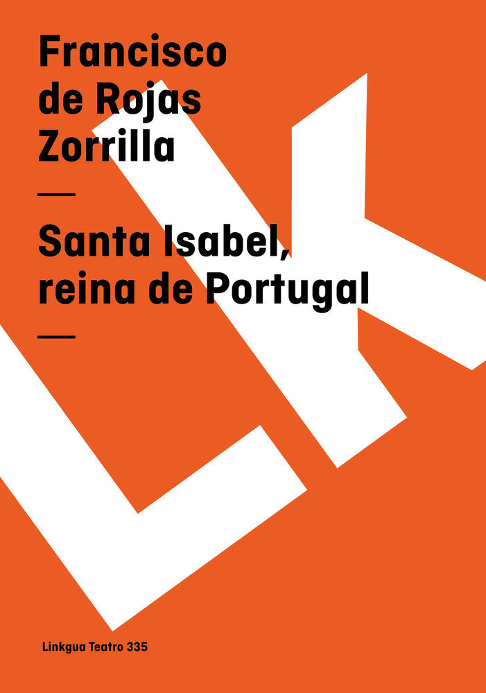 Santa Isabel, reina de Portugal, de de Rojas Zorrilla, Francisco | portada del libro
