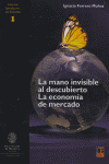MANO INVISIBLE AL DESCUBIERTO ECONOMIA DE MERCADO, de FERRERO MUÑOZ | portada del libro