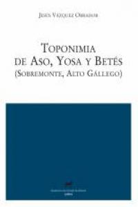 Toponimia de Aso, Yosa y Betés (Sobremonte, Alto Gállego), de Vázquez Obrador, Jesús | portada del libro