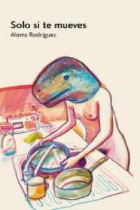 Solo si te mueves, de Rodríguez Gascón, Aloma | portada del libro