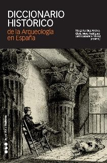 DICCIONARIO HISTÓRICO DE LA ARQUEOLOGÍA EN ESPAÑA, de Díaz Andreu, Margarita | portada del libro
