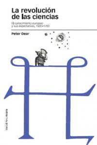 REVOLUCIÓN DE LAS CIENCIAS, LA, de Dear, Peter | portada del libro
