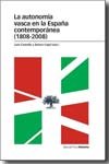 AUTONOMÍA VASCA EN LA ESPAÑA CONTEMPORÁNEA (1808-2008), LA, de Castells, Luis | portada del libro