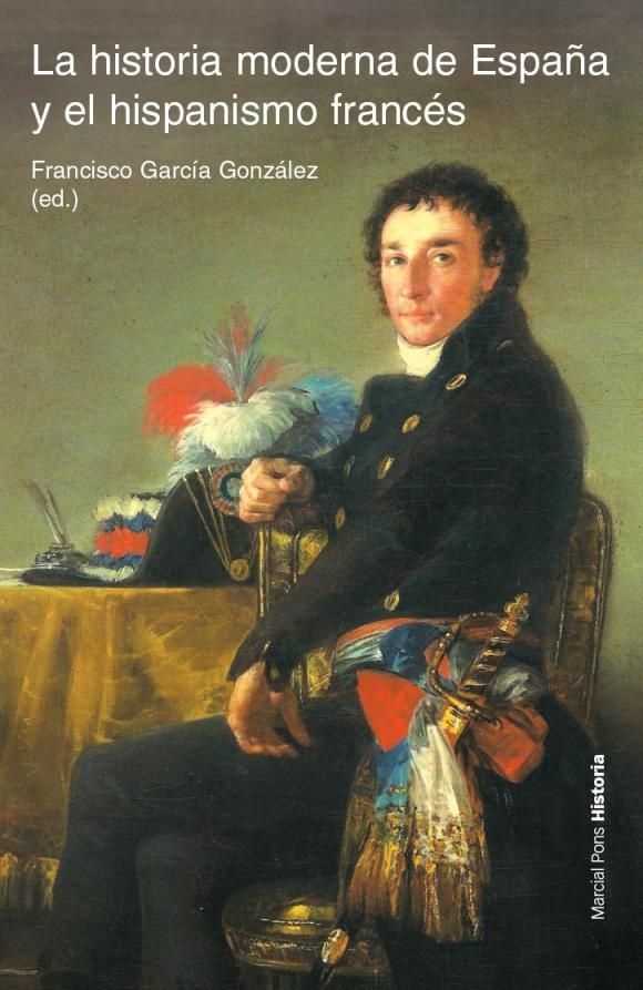 HISTORIA MODERNA DE ESPAÑA Y EL HISPANISMO FRANCÉS, LA, de García González | portada del libro