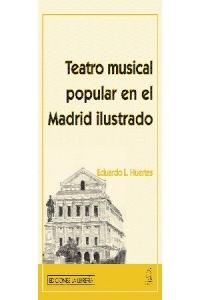 Teatro musical popular en el Madrid ilustrado, de Huertas, Eduardo L. | portada del libro
