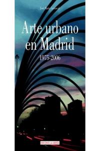 Arte urbano en Madrid. 1973-2006, de Carrascal Vázquez, José María | portada del libro