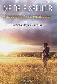 Me dejé seducir, de Reyes Castillo, Ricardo | portada del libro