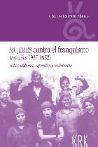 Mujeres contra el franquismo (Asturias 1937-1952). Vida cotidiana, represión y resistencia, de CLAUDIA CABRERO BLANCO | porta