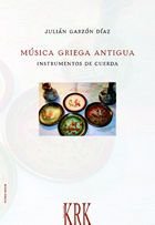 Música griega antigua (instrumentos de cuerda), de JULIAN GARZON DIAZ | portada del libro
