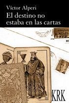 El destino no estaba en las cartas, de VICTOR ALPERI FERNANDEZ | portada del libro