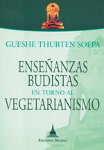 Enseñanzas budistas en torno al vegetarianismo, de Gueshe Thubten Soepa | portada del libro