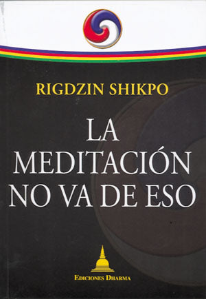 La meditación no va de eso, de Rigdzin | portada del libro