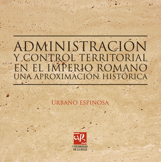 Administración y Control territorial en el imperio romano, de Espinosa Ruíz | portada del libro