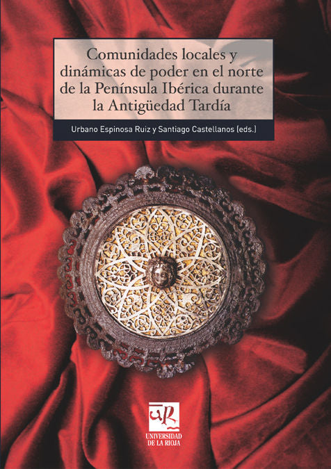 Comunidades locales y dinámicas de poder en el norte de la Península Ibérica durante la Antigüedad T, de Chavarría | portada 