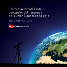 Factores relevantes en la percepción del riesgo país de la Unión Europea 2000-2010, de Ayala Calvo, Juan Carlos | portada del