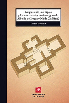 La iglesia de Las Tapias y los monasterios tardoantiguos de Albelda de Iregua y Nalda (La Rioja), de Espinosa Ruiz, Urbano | 