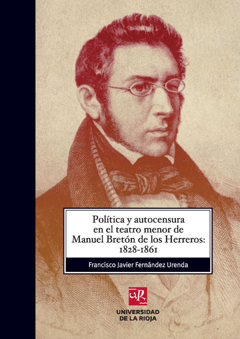 Política y autocensura en el teatro menor de Manuel Bretón de los Herreros, de Fernández Urenda, Francisco Javier | portada d