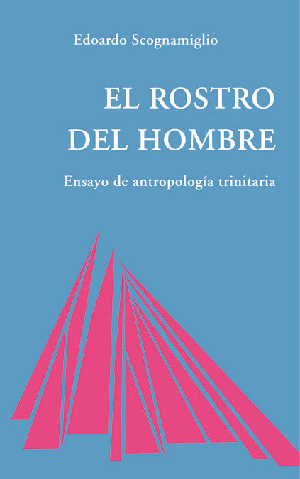 Rostro del hombre. Ensayo de antropología trinitaria, de Scognamiglio, E | portada del libro