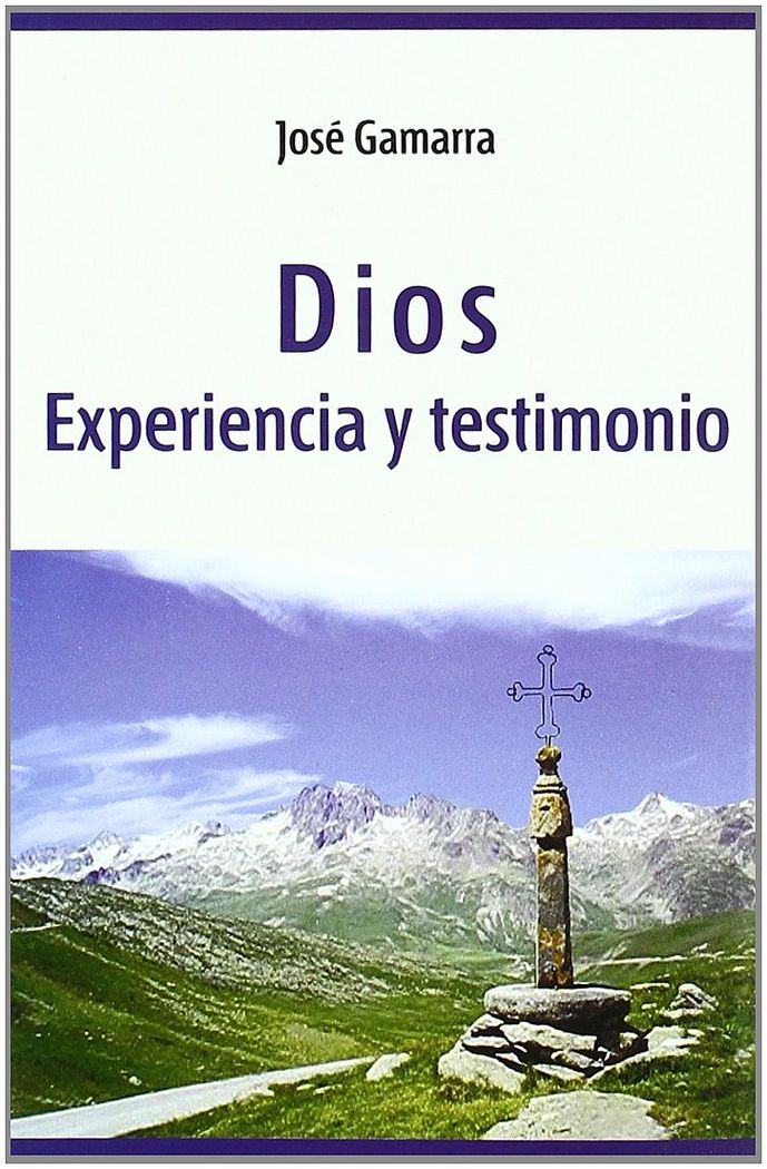 DIOS, EXPERIENCIA Y TESTIMONIO, de GAMARRA, JOSE | portada del libro