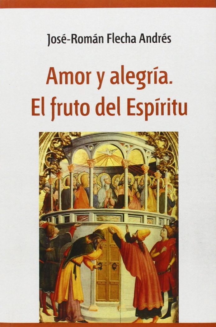 AMOR Y ALEGRIA. EL FRUTO DEL ESPIRITU, de FLECHA ANDRES | portada del libro
