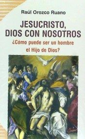 Jesucristo, Dios con nosotros, de Orozco Ruano, Raúl | portada del libro