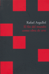 El fin del mundo como obra de arte, de Argullol Murgadas, Rafael | portada del libro