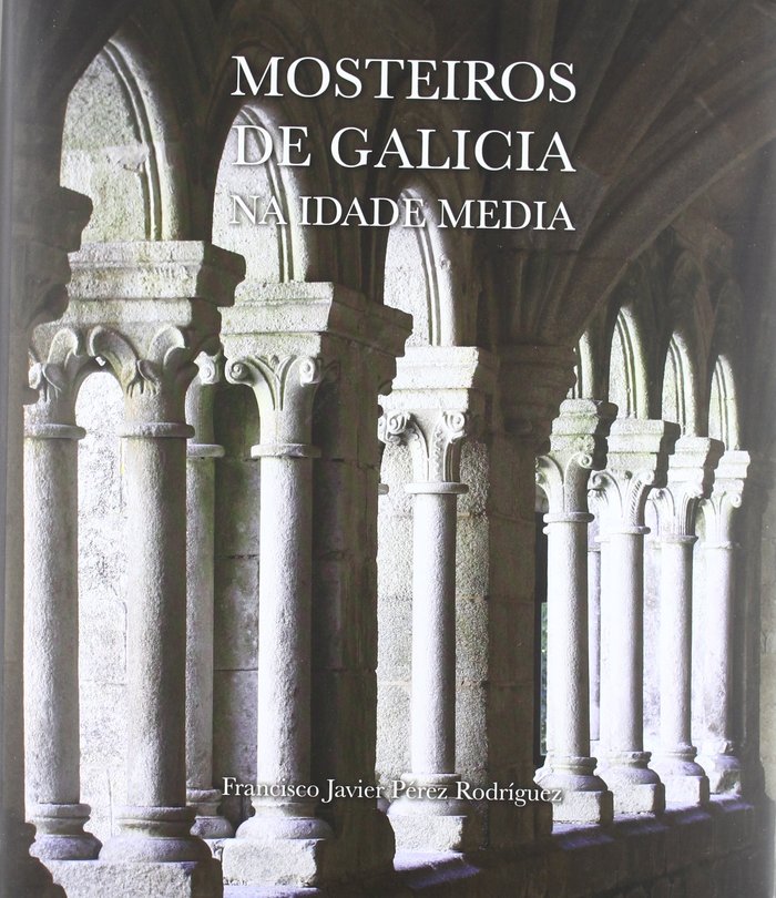 MOSTEIROS DE GALICIA NA IDADE MEDIA, de PEREZ RODRíGUEZ | portada del libro