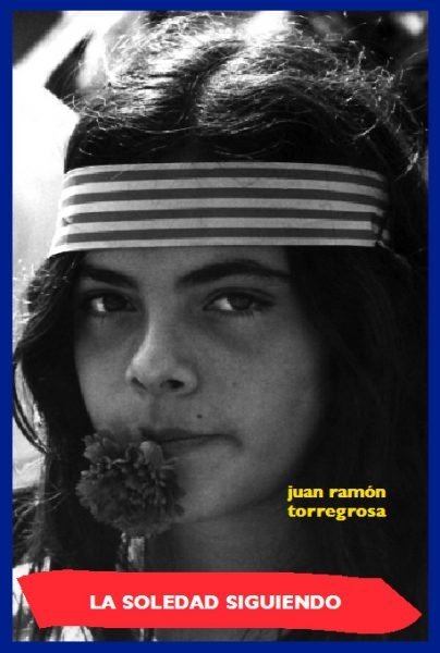 La soledad siguiendo, de TORREGROSA TORREGROSA | portada del libro