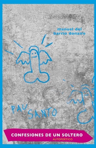 CONFESIONES DE UN SOLTERO AUTOPOETICO, de MANUEL DEL BARRIO DONAIRE | portada del libro