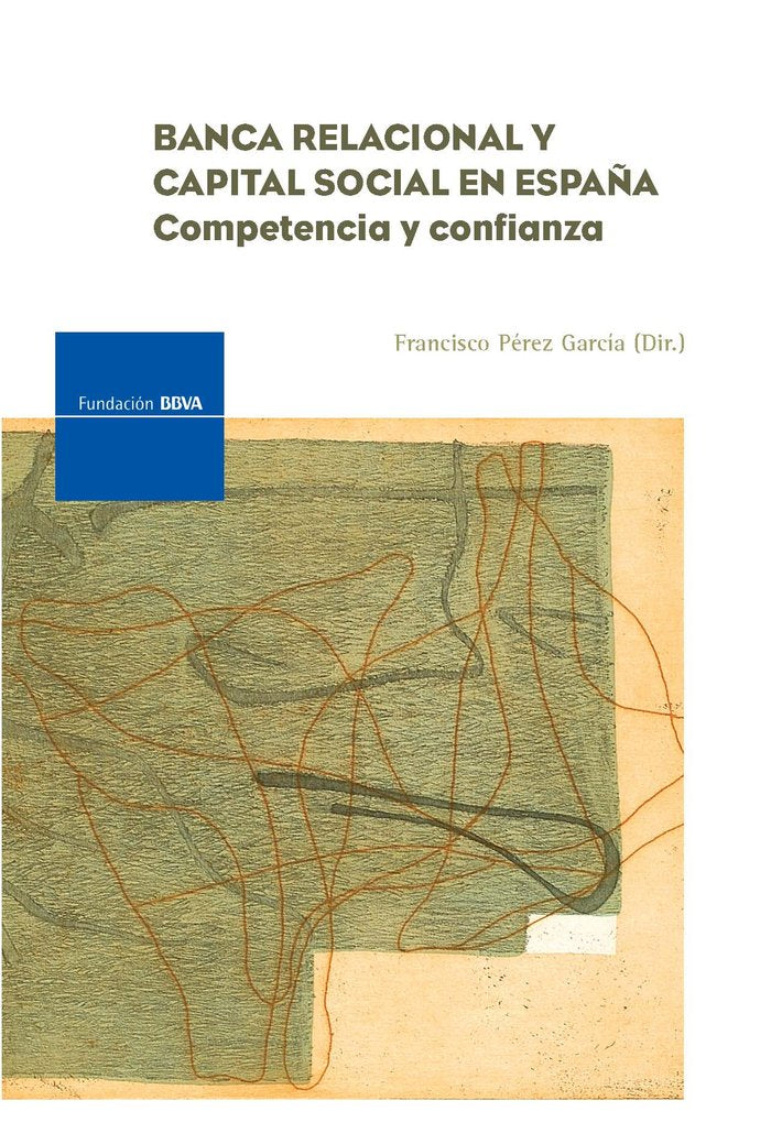 BANCA RELACIONAL Y CAPITAL SOCIAL EN ESPAÑA, de PEREZ, FRANCISCO | portada del libro