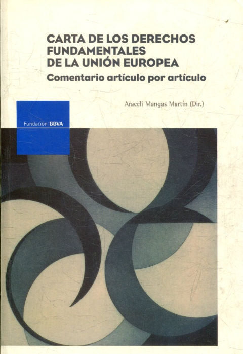 CARTA DE LOS DERECHOS FUNDAMENTALES DE LA UNION EUROPEA : COMENTARIO ARTICULO POR ARTICULO, de MANGAS MARTIN | portada del li