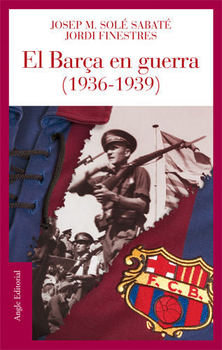 El Barça en guerra (1936-1939), de SOLE I SABATE, JOSEP MARIA | portada del libro