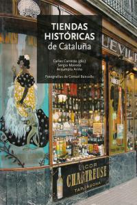 TIENDAS HISTORICAS DE CATALUÑA, de CARRERAS I VERDAGUER, CARLES | portada del libro