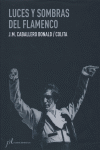 Luces y sombras del flamenco, de JM CABALLERO BONALD - COLITA | portada del libro