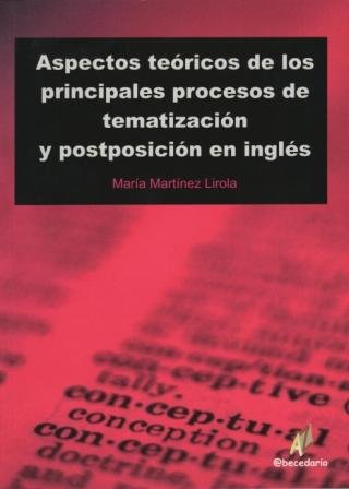 ASPECTOS TEóRICOS DE LOS PRINCIPALES PROCESOS DE TEMATIZACIóN Y POSTPOSICIóN EN, de MARTíNEZ LIROLA, MARíA | portada del libr