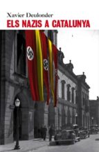 Els nazis a Catalunya, de XAVIER DEULONDER CAMINS | portada del libro