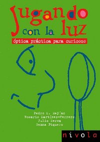 Jugando con la luz. Óptica práctica para curiosos, de Mejías Arías | portada del libro