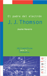 El padre del electrón. J. J. Thomson, de Navarro Vives | portada del libro